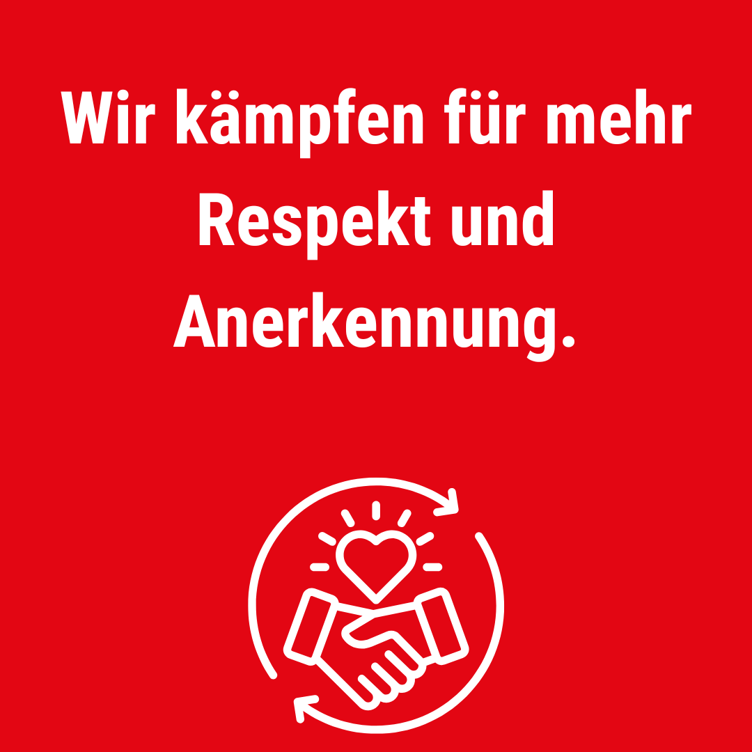 Wir kämpfen für mehr Respekt und Anerkennung
