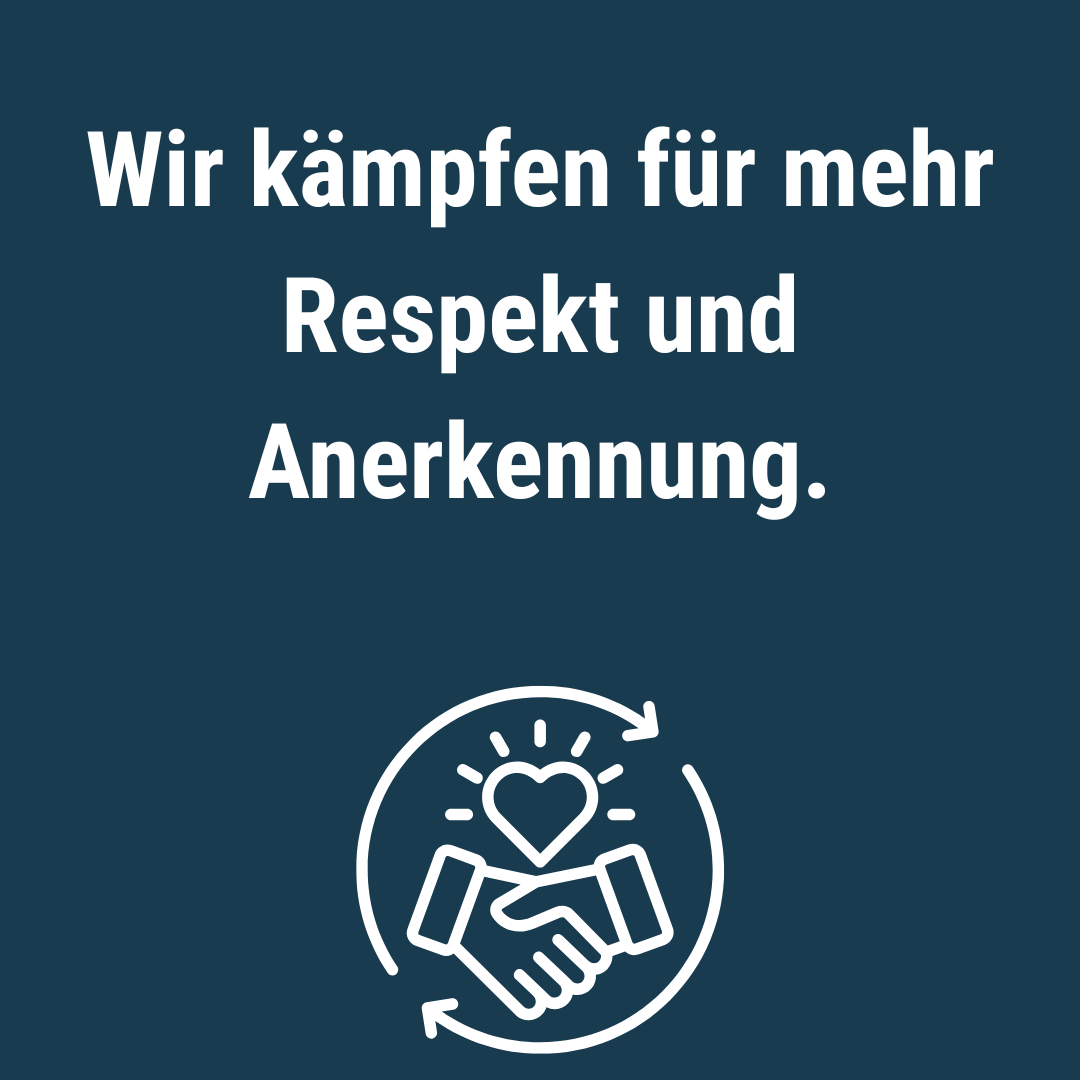 Wir kämpfen für mehr Respekt und Anerkennung