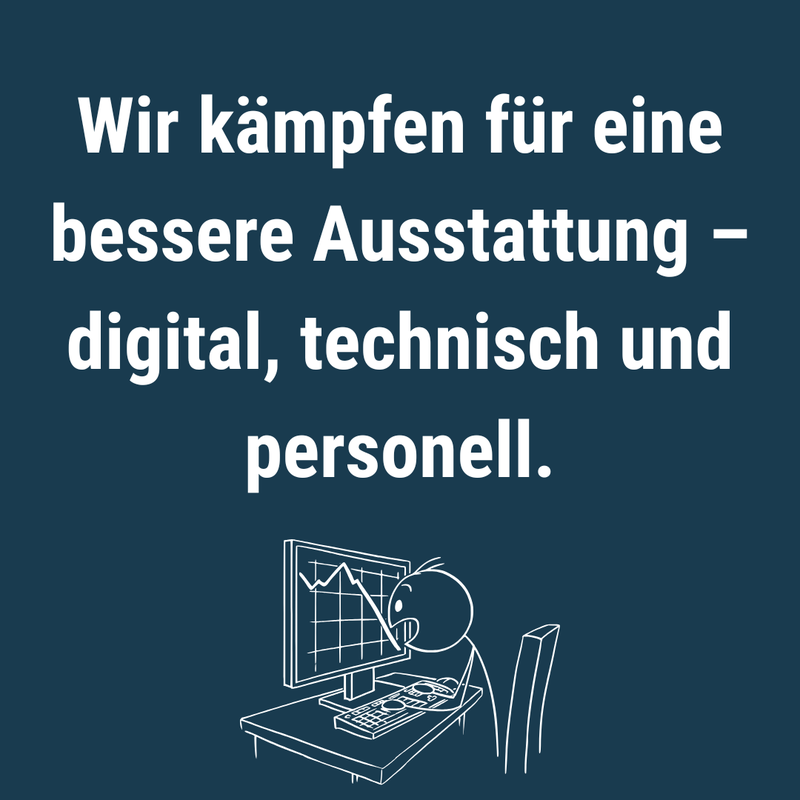 Wir kämpfen für eine bessere Ausstattung – digital, technisch und personell..png