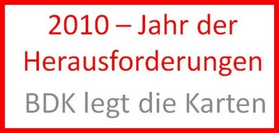 2010 Jahr der Herausforderungen - BDK legt die Karten 2010 Jahr der Herausforderungen - BDK legt die Karten