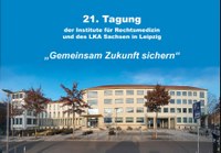 21. Tagung der sächsischen Institute für Rechtsmedizin und des Landeskriminalamtes Sachsen