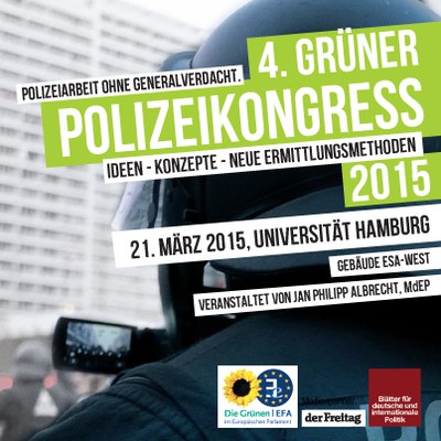 4. Grüner Polizeikongress 2015: Polizeiarbeit ohne Generalverdacht - Ideen - Konzepte - Neue Ermittlungsmethoden