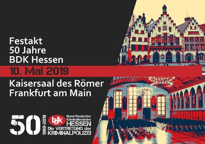 SAVE-THE-DATE: 10. Mai 2019 - Festakt anlässlich des 50-jährigen Bestehen des BDK Hessen im Kaisersaal des Frankfurter Römer SAVE-THE-DATE: 10. Mai 2019 - Festakt anlässlich des 50-jährigen Bestehen des BDK Hessen im Kaisersaal des Frankfurter Römer