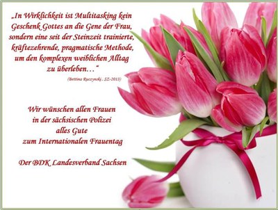 Der BDK Sachsen wünscht allen Kolleginnen alles Liebe zum Frauentag Der BDK Sachsen wünscht allen Kolleginnen alles Liebe zum Frauentag