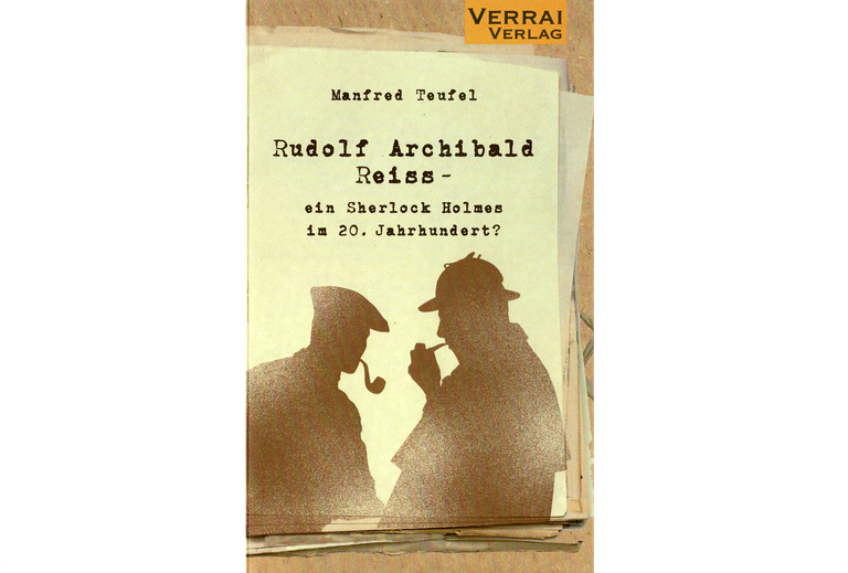 Rudolf Archibald Reiss – ein Sherlock Holmes im 20. Jahrhundert? Rudolf Archibald Reiss – ein Sherlock Holmes im 20. Jahrhundert?